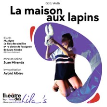 La Maison aux Lapins - Th&eacute;&acirc;tre des Lila's - Avignon