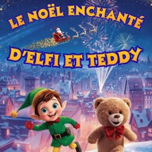 LE NOEL ENCHANTE D ELFI ET TEDDY (3-10 A