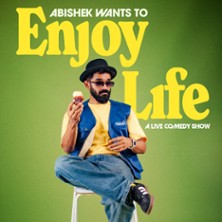 ABISHEK WANTS TO ENJOY LIFE A Comedy Special