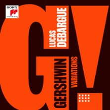 LUCAS DEBARGUE &ndash; GERSHWIN VARIATIONS